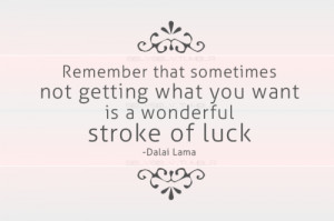 ... not getting what you want is sometimes a wonderful stroke of luck
