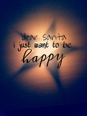 Dear Santa I Just Want To Be Happy picture