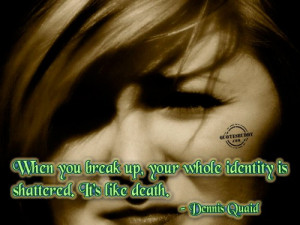 ... up-your-whole-identity-is-shattered-its-like-death-break-up-quote.jpg