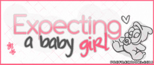 ... Baby Girl Quotes http://www.pic2fly.com/Expecting+a+Baby+Girl+Quotes
