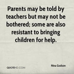 Parents may be told by teachers but may not be bothered; some are also ...