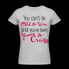 young crazy quote women s t shirts designed by gladditudes