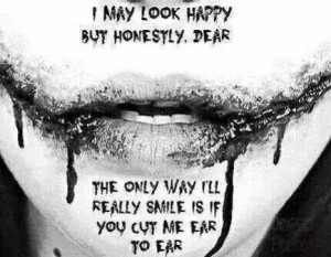 ... honestly. Dear the only way I’ll smile is if you cut me ear to ear