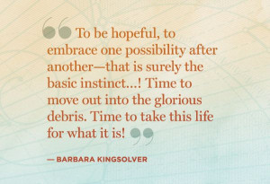 To be hopeful, to embrace one possibility after another -- that is ...