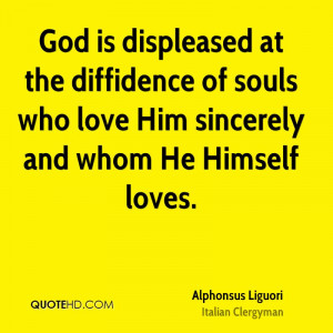 God is displeased at the diffidence of souls who love Him sincerely ...