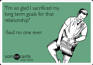 im-so-glad-i-sacrificed-my-long-term-goals-for-that-relationship-said ...