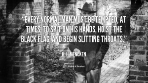 quote-H.-L.-Mencken-every-normal-man-must-be-tempted-at-51043_1.png