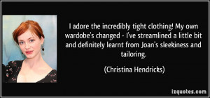 incredibly tight clothing! My own wardobe's changed - I've streamlined ...