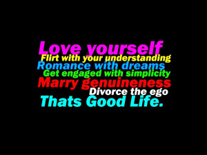 The good life statement love quote yourself:High Contrast