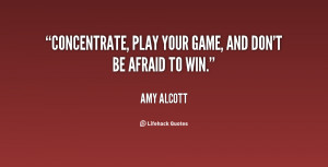 File Name : quote-Amy-Alcott-concentrate-play-your-game-and-dont-be ...