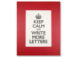 Keep Calm and Write More Letters
