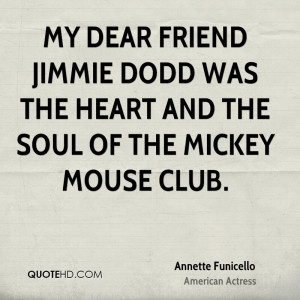 My dear friend Jimmie Dodd was the heart and the soul of The Mickey ...