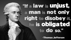 If law is unjust…” – Thomas Jefferson