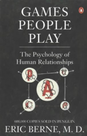 Thread: Games People Play: The Psychology of Human Relationships By ...
