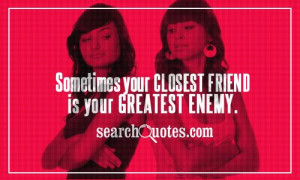 ... /Sometimes_your_closest_friend_is_your_greatest_enemy./274988