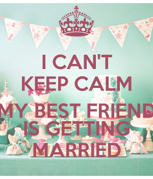 best friends getting married quotes