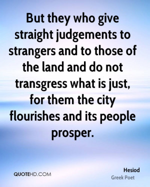 ... transgress what is just, for them the city flourishes and its people