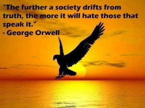 The further a society drifts from truth the more it will hate those ...