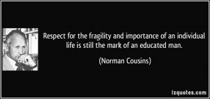 Respect for the fragility and importance of an individual life is ...