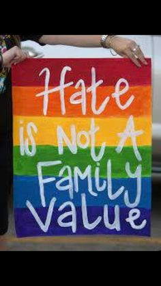 hate is not a family value More