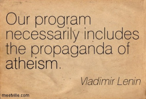 ... Necessarily Includes The Propaganda Of Atheism. - Vladimir Lenin