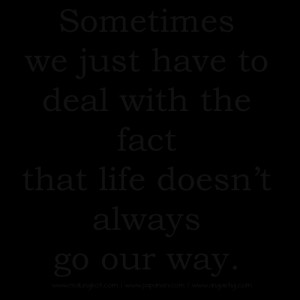 Life doest agree with us sometimes Quotes