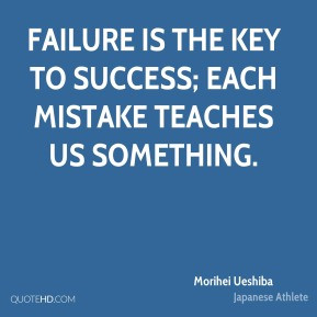 Failure is the key to success; each mistake teaches us something ...