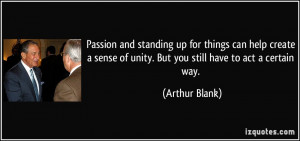 standing up for things can help create a sense of unity. But you still ...