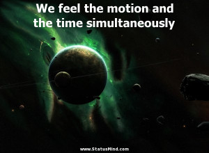 ... motion and the time simultaneously - Aristotle Quotes - StatusMind.com