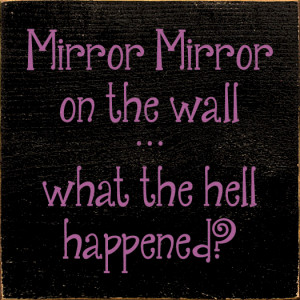 Mirror Mirror On The Wall Mirror mirror on the