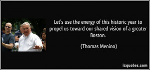 ... us toward our shared vision of a greater Boston. - Thomas Menino