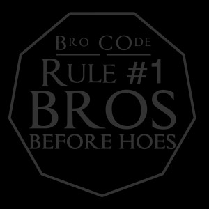 Bro Code Rule #1
