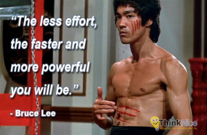 The Less Effort, the Faster and More Powerful You Will Be.”
