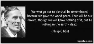 We who go out to die shall be remembered, because we gave the world ...