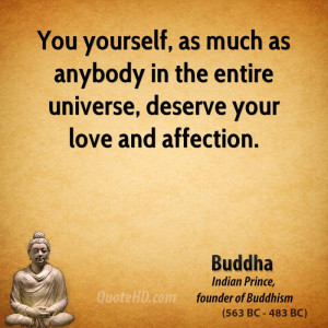 You yourself, as much as anybody in the entire universe, deserve your ...