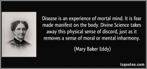 Disease is an experience of mortal mind. It is fear made manifest on ...
