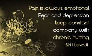 ... Quote: Pain is always emotional. Fear and depression... Hurt-(5