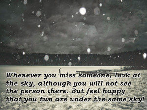 Whenever you miss someone, look at the sky, although