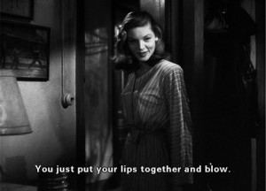 Lauren Bacall & Bogie - To Have and Have Not