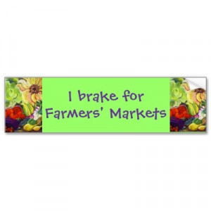 brake for Farmers' Markets Bumper Stickers by sharonfosterart