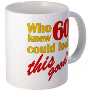 60Th Birthday Quotes Coffee Mugs 60Th Birthday Quotes Travel Mugs