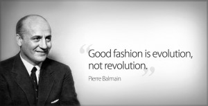 Tweet “” Good fashion is evolution, not revolution!” ~ Pierre ...