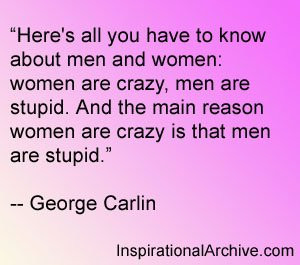George Carlin on love, women are crazy and men are stupid