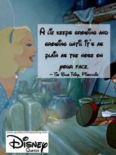 ... it’s as plain as the nose on your face.– The Blue Fairy, Pinocchio