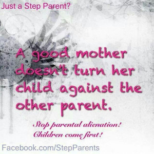 ... turn their child against the other parent. Stop Parental Alienation
