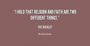 hold that religion and faith are two different things.”