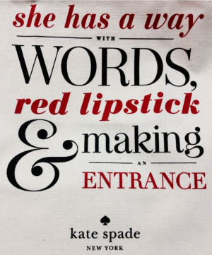 she has a way with words, red lipstick, & making an entrance.