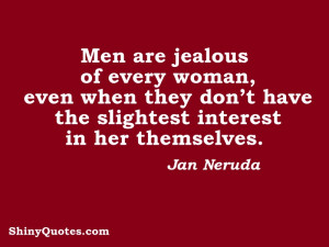 Men are jealous of every woman, even when they don’t have the ...