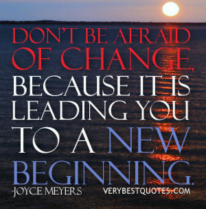 Don’t be afraid of change quotes, new beginning Joyce Meyers quotes