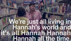 ... it’s all Hannah Hannah Hannah all the time.” -Elijah Krantz #GIRLS